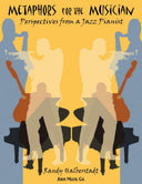 Cover of the book 'Metaphors for the Musician: Perspectives from a Jazz Pianist' by Randy Halberstadt, featuring silhouettes of musicians playing piano, bass, trumpet, and a saxophone.