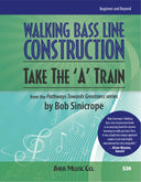 Book cover of 'Walking Bass Line Construction: Take The 'A' Train' by Bob Sinicrope with musical notes and text on a green and blue background.